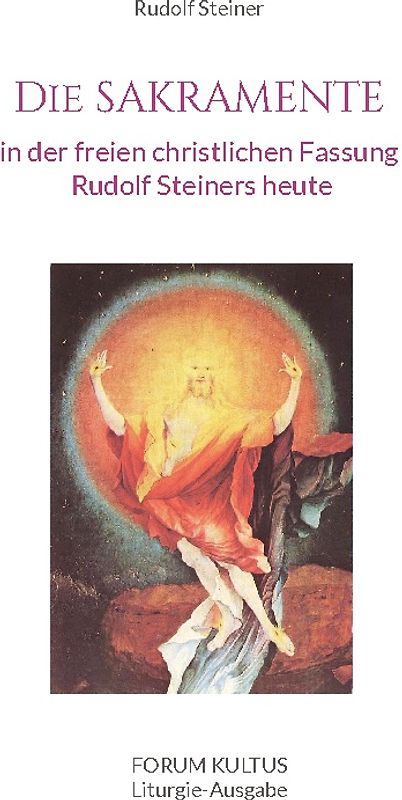 Die SAKRAMENTE - in der freien christlichen Fassung Rudolf Steiners heute