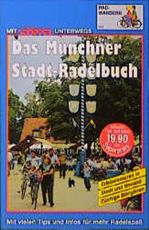 Das Münchner Stadt-Radelbuch. Zünftige Biergärten - Erlebnistouren in Stadt und Umland. Mit vielen Tips und Infos für mehr Radelspass