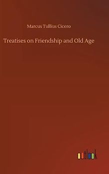 Treatises on Friendship and Old Age