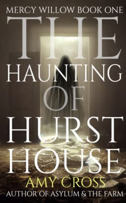 The Haunting of Hurst House (Mercy Willow, Band 1)
