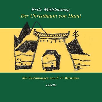 Der Christbaum von Hami. Eine Weihnachtsgeschichte am Rand der Wüste mit Zeichnungen von F. W. Bernstein. Im Gratisanhang: eine weihnachtsbaumhistorische Enthüllung von Ekkehard Faude