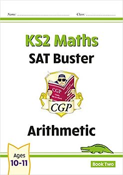 KS2 Maths SAT Buster: Arithmetic - Book 2 (for the 2024 tests) (CGP SATS Maths)