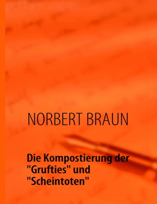 Die Kompostierung der "Grufties" und "Scheintoten"