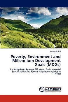 Poverty, Environment and Millennium Development Goals (MDGs)