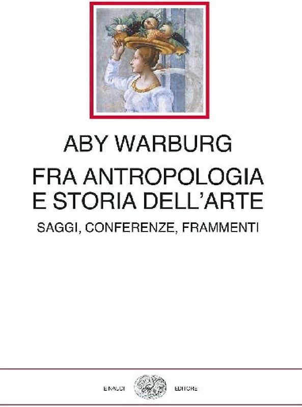 Fra antropologia e storia dell'arte. Saggi, conferenze, frammenti