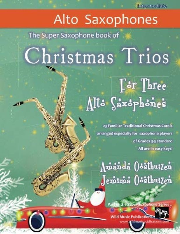 Christmas Trios for Three Alto Saxophones: 23 Traditional Christmas Carols arranged especially for three alto saxophone players of Grades 3 - 5 standard. All in easy keys.