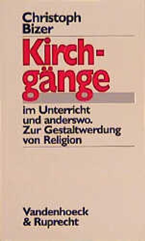 Kirchgänge im Unterricht und anderswo. Zur Gestaltwerdung von Religion