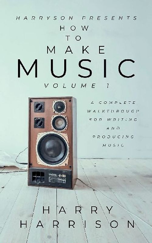 Harryson Presents How to Make Music