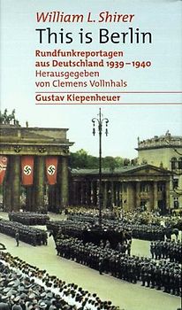 This is Berlin. Rundfunkreportagen aus Deutschland 1939-1940