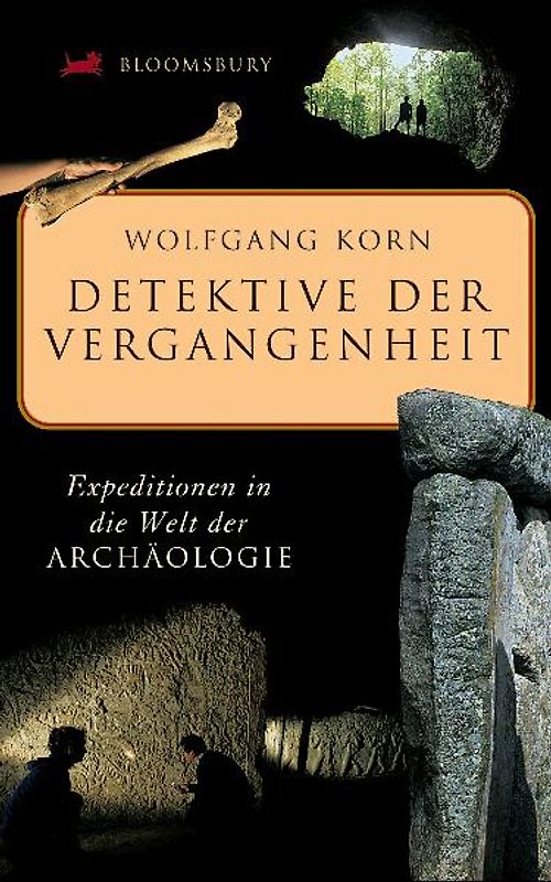 Detektive der Vergangenheit. Expeditionen in die Welt der Archäologie