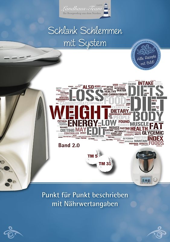 Schlank Schlemmen mit dem NEUEN System. Alles für und mit dem Thermomix , Punkt für Punkt beschrieben mit Nährwertangaben