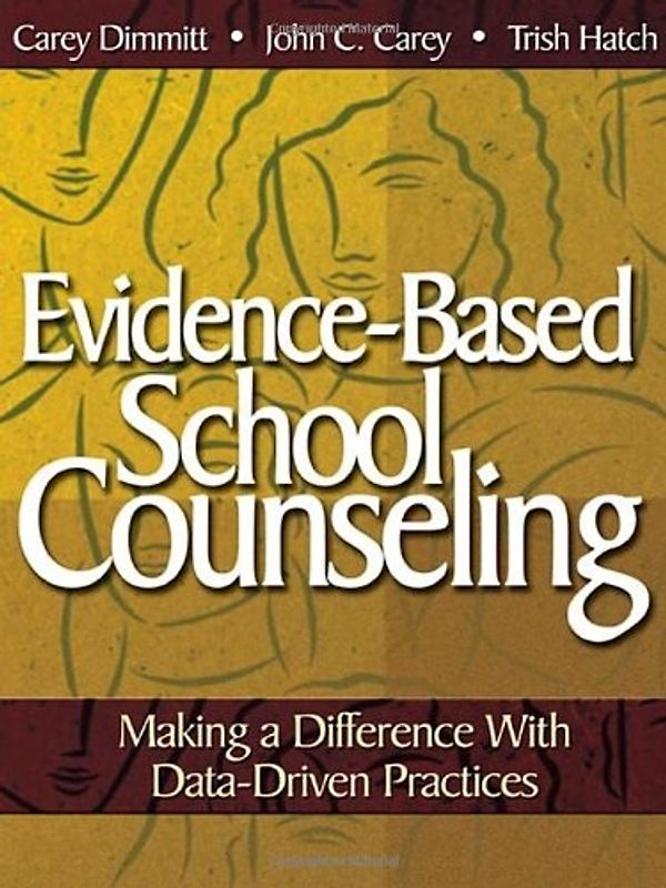 Evidence-Based School Counseling: Making a Difference With Data-Driven Practices - Catherine L Dimmitt [Paperback]
