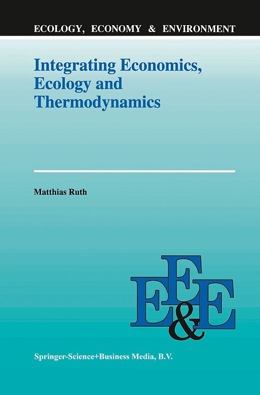 Integrating Economics, Ecology and Thermodynamics