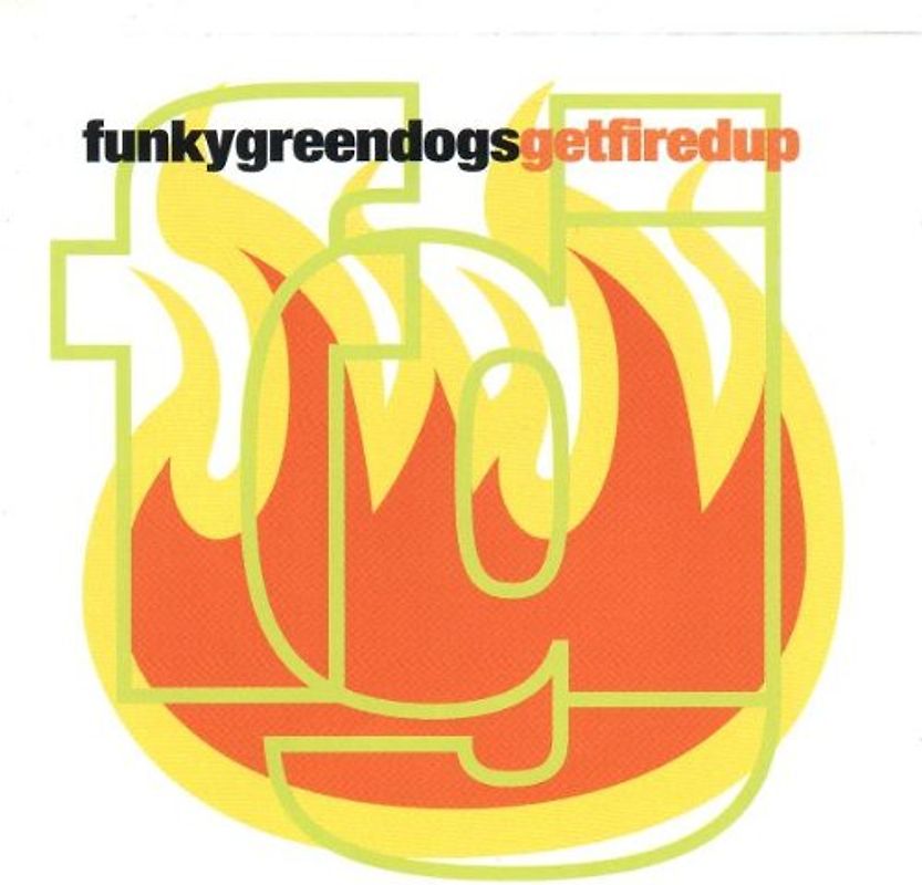 Funky Green Dogs - Get Fired Up