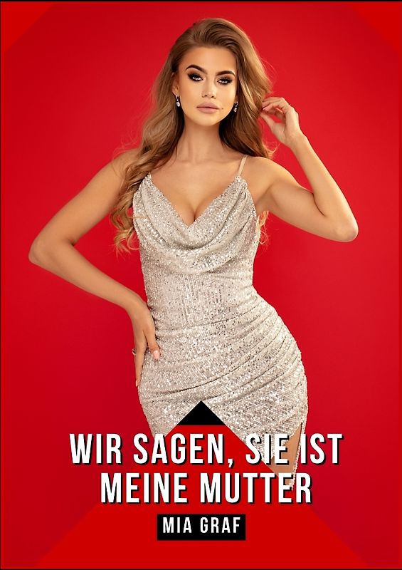 Wir sagen, sie ist meine Mutter