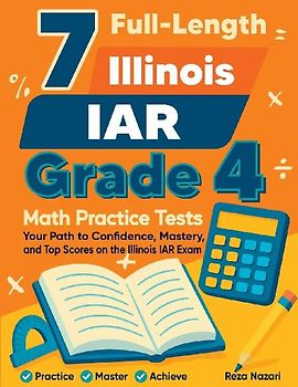 7 Full-Length Illinois IAR Grade 4 Math Practice Tests