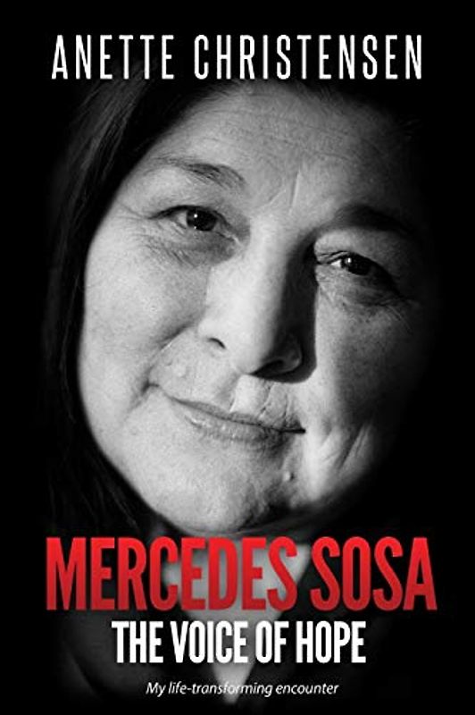 Mercedes Sosa - The Voice of Hope: My life-transforming encounter