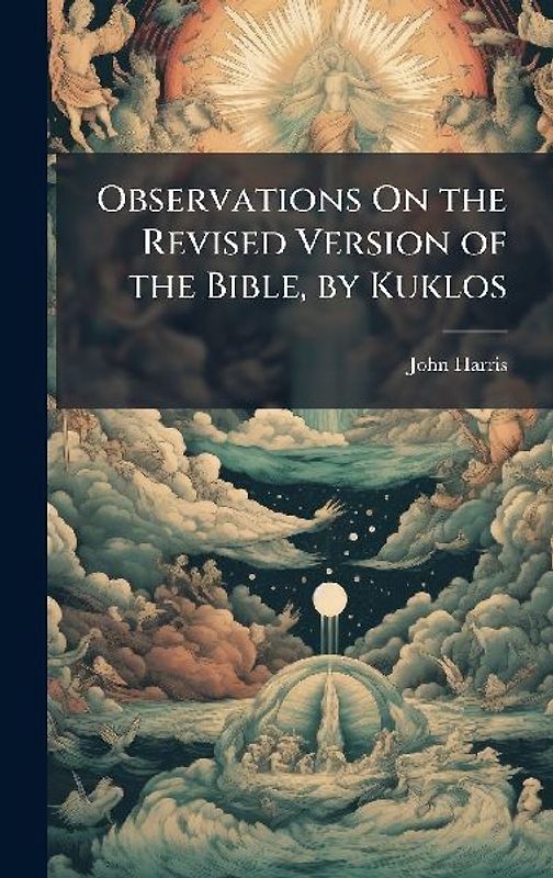 Observations On the Revised Version of the Bible, by Kuklos