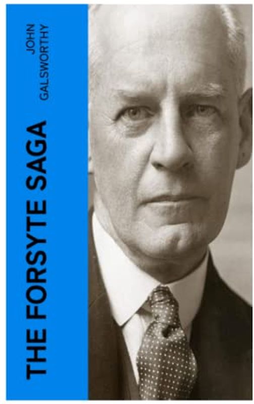 The Forsyte Saga: The Man of Property, Indian Summer of a Forsyte, In Chancery, Awakening, To Let