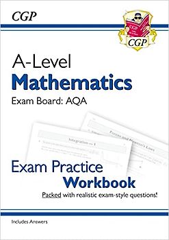 A-Level Maths AQA Exam Practice Workbook (includes Answers)