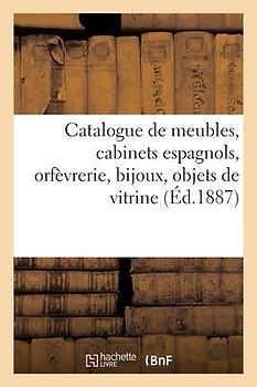 Catalogue de Meubles Anciens Et Modernes, Cabinets Espagnols de l'Époque Louis XIII