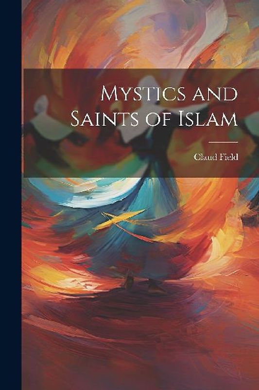 Mystics and Saints of Islam