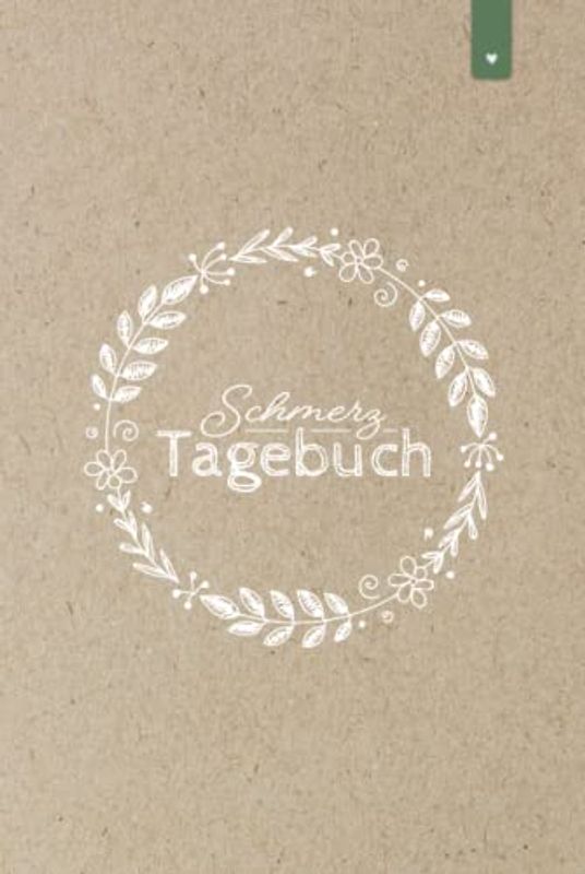 Schmerztagebuch: Liebevoll gestaltetes Tagebuch im DIN A5 Format zum Ausfüllen und Ankreuzen | Schmerzprotokoll zur Dokumentation von Schmerzen | Schmerzen besser verstehen und vorbeugen