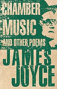 Chamber Music and Other Poems: James Joyce