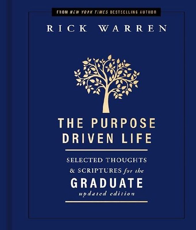 The Purpose Driven Life Selected Thoughts and Scriptures for the Graduate