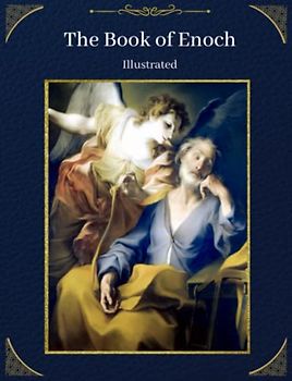 THE BOOK OF ENOCH ILLUSTRATED ORIGINAL FULL EDITION: Translated By R.H. Charles