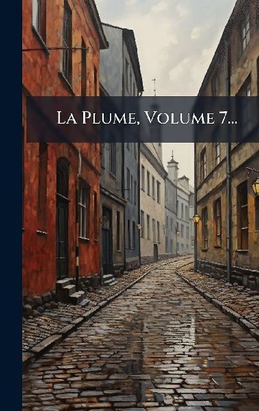 La Plume, Volume 7...