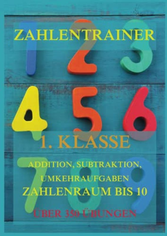 Zahlentrainer, 1. Klasse: Addition, Subtraktion, Umkehraufgaben, Zahlenraum bis 10