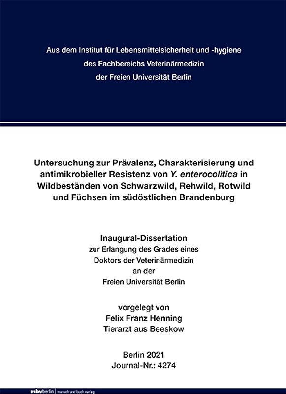 Untersuchung zur Prävalenz, Charakterisierung und antimikrobieller Resistenz von Y. enterocolitica in Wildbeständen von Schwarzwild, Rehwild, Rotwild und Füchsen im südöstlichen Brandenburg