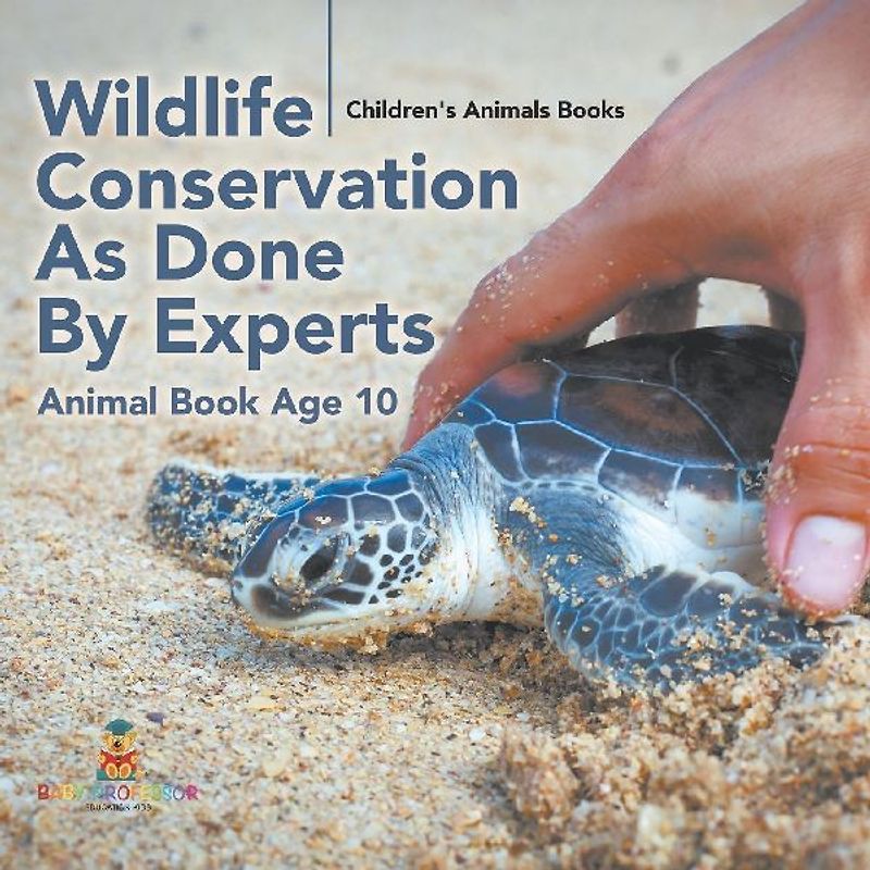 Wildlife Conservation As Done By Experts - Animal Book Age 10 | Children's Animal Books