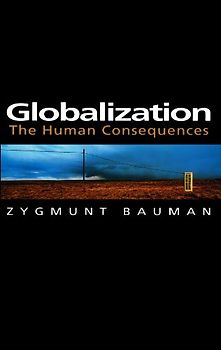 Globalization: The Human Consequences (Themes for the 21st Century) - Zygmunt Bauman