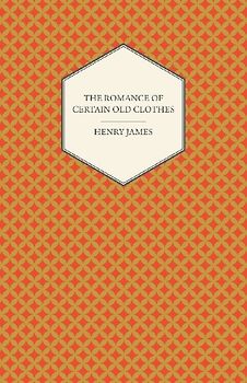 The Romance of Certain Old Clothes