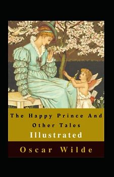 The Happy Prince And Other Tales Illustrated