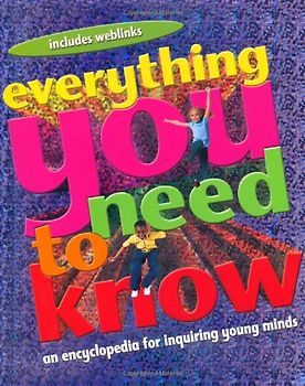 Everything You Need to Know: An Encyclopedia for Enquiring Young Minds