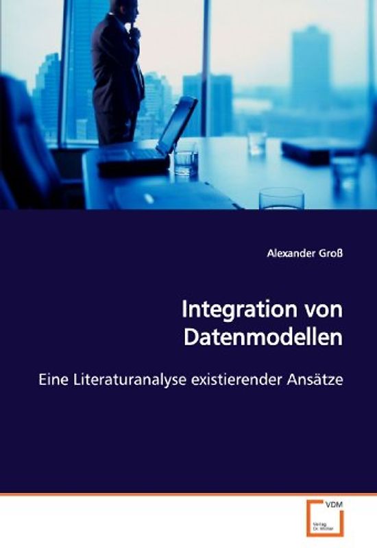 Integration von Datenmodellen: Eine Literaturanalyse existierender Ansätze