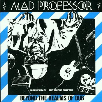 Mad Professor - Beyond the Realms of Dub