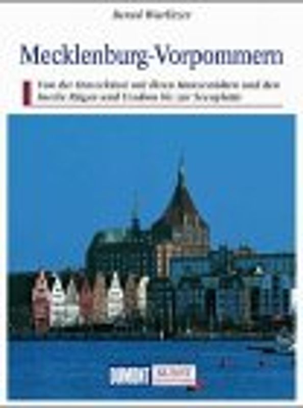 Mecklenburg-Vorpommern. Hansestädte und Backsteingotik an der Ostseeküste bis Rügen und Usedom - Das Hinterland mit seiner Seenplatte