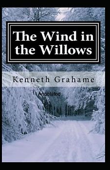 The Wind in the Willows Annotated