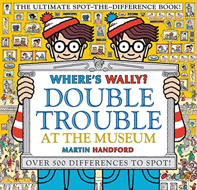 Where's Wally? Double Trouble at the Museum: The Ultimate Spot-the-Difference Book!