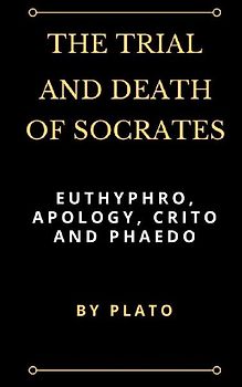 The Trial and Death of Socrates