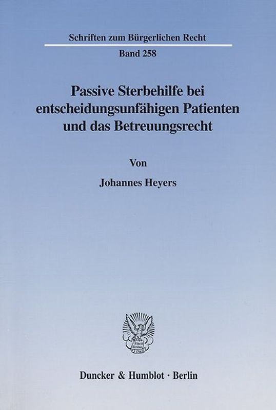 Passive Sterbehilfe bei entscheidungsunfähigen Patienten und das Betreuungsrecht.