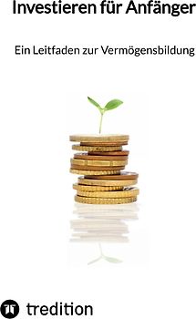 Investieren für Anfänger - Ein Leitfaden zur Vermögensbildung