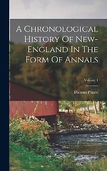 A Chronological History Of New-england In The Form Of Annals; Volume 1