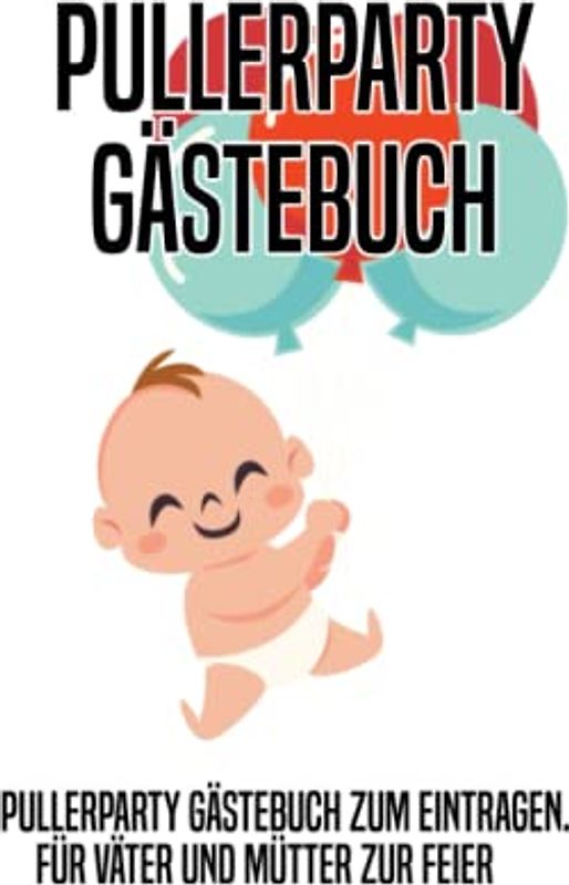 Pullerparty Gästebuch zum Eintragen für Väter und Mütter zur Feier: Pullerparty Zubehör zur Party und als Beschäftigung für die Gäste