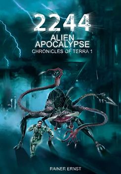 2244 Alien Apocalypse: Eine Weltraum Heldensage | Dystopischer Scifi-Roman ab 18 (Chronicles of Terra 1)