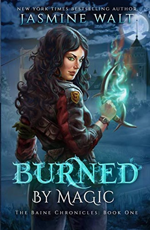 Burned By Magic (The Baine Chronicles, Band 1)